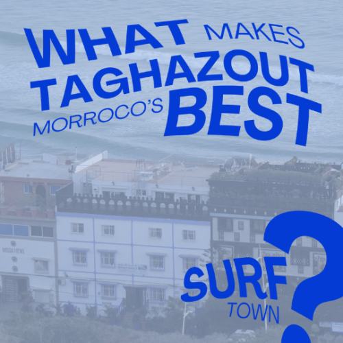 What Makes Taghazout Morocco’s Best Surf Town?